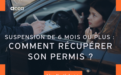 Suspension de 6 mois ou plus : Comment récupérer son permis ?